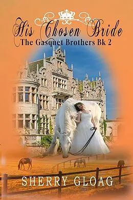 E-Book (epub) His Chosen Bride (The Gasquet Princes, #2) von Sherry Gloag