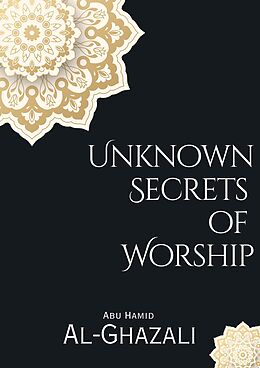 eBook (epub) Unknown Secrets of Worship de Abu Hamid Al-Ghazali