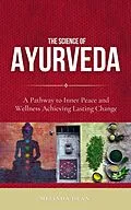 E-Book (epub) The Science of Ayurveda: The Ancient System to Unleash Your Body's Natural Healing Power von Melinda Dean