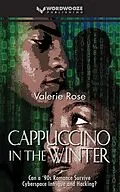 E-Book (epub) Cappuccino in the Winter: Can a '90s Romance Survive Cyberspace Intrigue and Hacking? von Valerie Rose