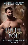 E-Book (epub) Until You (Malsum Pass Series, #2) von Kimberly Forrest