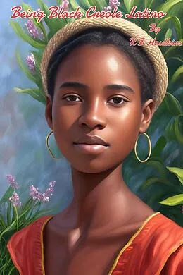 E-Book (epub) Being Black Creole Latino von R. B. Haulkins
