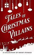 E-Book (epub) Tales of Christmas Villains (The Tales Short Story Collection, #2) von D. C. Gomez, Jamie Dalton, Stephanie B. Whitfield