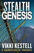 E-Book (epub) Stealth Genesis (Nanostealth, #7) von Vikki Kestell