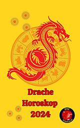 E-Book (epub) Drache Horoskop 2024 von Angeline A. Rubi, Alina A Rubi