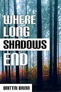 E-Book (epub) Where Long Shadows End (The Patch Project, #3) von Brittni Brinn