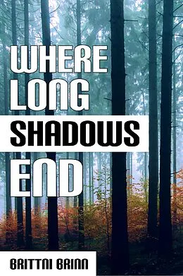 E-Book (epub) Where Long Shadows End (The Patch Project, #3) von Brittni Brinn