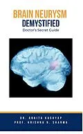 E-Book (epub) Brain Aneurysm Demystified: Doctor's Secret Guide von Ankita Kashyap, Krishna N. Sharma