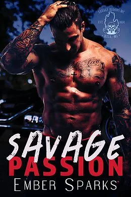 E-Book (epub) Savage Passion (Savage Bloods MC, #1) von Ember Sparks