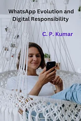 E-Book (epub) WhatsApp Evolution and Digital Responsibility von C. P. Kumar