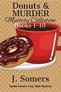 E-Book (epub) Donuts and Murder Mystery Collection Books 1-10 (Darlin Donuts Cozy Mini Mysteries) von J. Somers