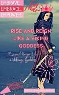 E-Book (epub) Rise and Reign Like a Viking Goddess: A Modern Woman's Guide to Tapping into Her Inner Power von Maarja Hammerberg