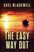 E-Book (epub) The Easy Way Out (Detective McDaniel Thrillers, #2) von Axel Blackwell