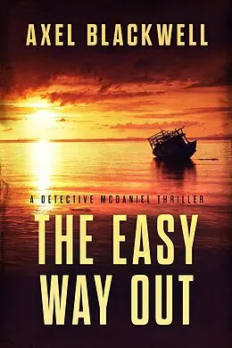 E-Book (epub) The Easy Way Out (Detective McDaniel Thrillers, #2) von Axel Blackwell