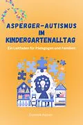 E-Book (epub) Asperger-Autismus im Kindergartenalltag von Dominik Rainer