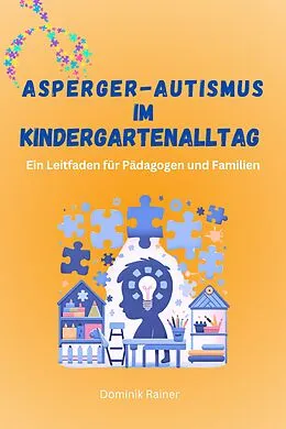 E-Book (epub) Asperger-Autismus im Kindergartenalltag von Dominik Rainer