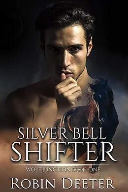 E-Book (epub) Silver Bell Shifter (Wolf Junction, #1) von Robin Deeter