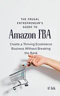 E-Book (epub) The Frugal Entrepreneur's Guide to Amazon FBA: Create a Thriving Ecommerce Business Without Breaking the Bank von Af Delk