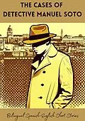 E-Book (epub) The Cases of Detective Manuel Soto: Bilingual Spanish-English Short Stories von Coledown Bilingual Books