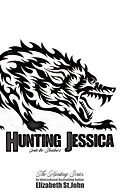 E-Book (epub) Hunting Jessica (The Hunting Series, #1) von Elizabeth St. John