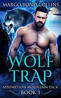 E-Book (epub) Wolf Trap: A Shifter and Fae Romance (Assumption Mountain Pack) von Margo Bond Collins