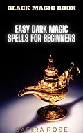 E-Book (epub) Black Magic Book: Easy Dark Magic Spells for Beginners von Safira Rose