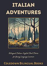 eBook (epub) Italian Adventures: Bilingual Italian-English Short Stories for Young Language Learners de Coledown Bilingual Books