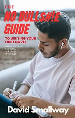 E-Book (epub) The No Bull$#!£ Guide to Writing Your First Novel (No Bull Guides) von Mathew Spark