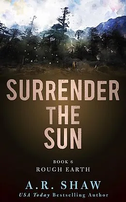 E-Book (epub) Rough Earth (Surrender the Sun, #6) von A. R. Shaw
