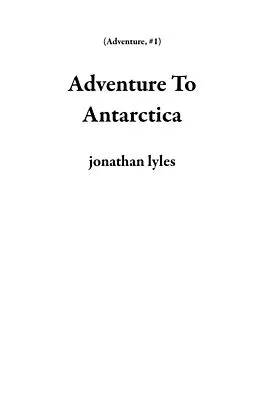E-Book (epub) Adventure To Antarctica von Jonathan Lyles