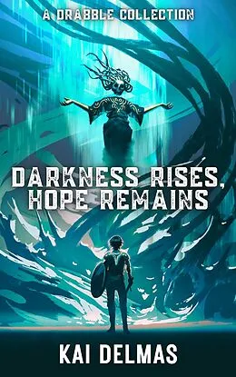 E-Book (epub) Darkness Rises, Hope Remains von Kai Delmas