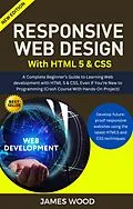 E-Book (epub) Responsive Web Design With Html 5 & Css von James Wood