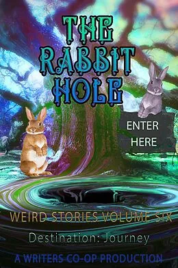 E-Book (epub) The Rabbit Hole Weird Stories Destination:Journey von Thomas Wolosz, Curtis Bausse, Sandra Randall