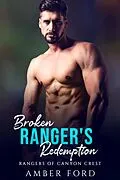 E-Book (epub) Broken Ranger's Redemption (Rangers of Canyon Crest, #1) von Amber Ford