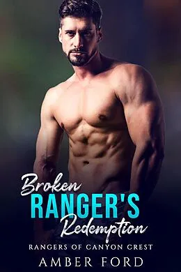 E-Book (epub) Broken Ranger's Redemption (Rangers of Canyon Crest, #1) von Amber Ford