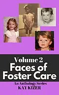 E-Book (epub) The Faces of Foster Care Volume II von Kay Kizer, Melissa Valenzuela, Cheryl Williams
