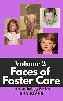 E-Book (epub) The Faces of Foster Care Volume II von Kay Kizer, Melissa Valenzuela, Cheryl Williams