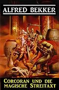 E-Book (epub) Corcoran und die magische Streitaxt von Alfred Bekker