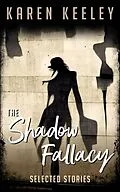 E-Book (epub) The Shadow Fallacy von Karen Keeley