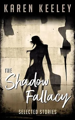 E-Book (epub) The Shadow Fallacy von Karen Keeley