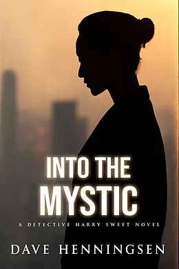 E-Book (epub) Into The Mystic (Detective Harry Sweet, #5) von David Henningsen