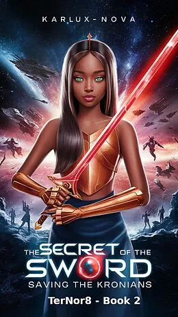 E-Book (epub) The Secret of the Sword - Saving the Kronians (TerNor8, #2) von Karlux Nova