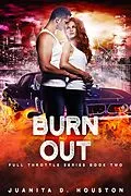 E-Book (epub) Burn Out (Full Throttle) von Juanita D. Houston