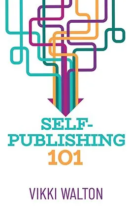 E-Book (epub) Self-Publishing 101 von Vikki Walton