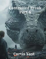 eBook (epub) Controlled Freak: Part 4 de Curtis Yost