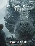 E-Book (epub) Controlled Freak: Part 4 von Curtis Yost