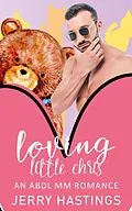 E-Book (epub) Loving Little Chris - An ABDL MM Romance (Regressed, #3) von Jerry Hastings