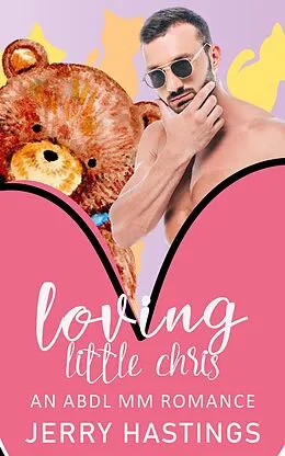 E-Book (epub) Loving Little Chris - An ABDL MM Romance (Regressed, #3) von Jerry Hastings