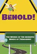 E-Book (epub) Behold! The Works of the Horrific Minds of Teenagers! (Youth Anthology, #1) von Henderson Writers Group, Vienna Lisle, Juli Lisle