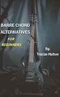 E-Book (epub) Barre Chord Alternatives: For Beginners von Tristan Melton